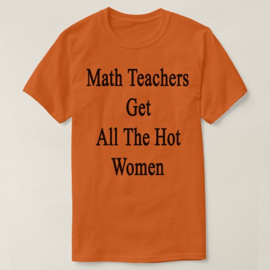 数学の先生は熱い女性を得る Tシャツ (デザイン正面)