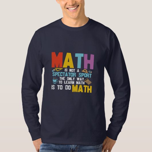 数学の先生数学は観戦スポーツではない Tシャツ (正面)