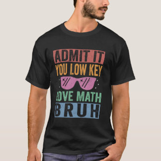 数学の先生、正直に言ってね、あなたはちょっと数学が好きなんだよね、やっぱり Tシャツ