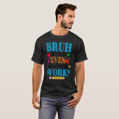 数学の先生Bruh君は仕事を見せた Tシャツ (正面フル)