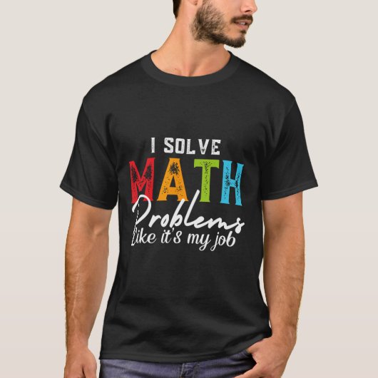 数学の問題は仕事のように解く 面白い数学 Tシャツ (正面)