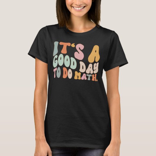 数学の女性の子供を戻す先生をする良い日 Tシャツ (正面)