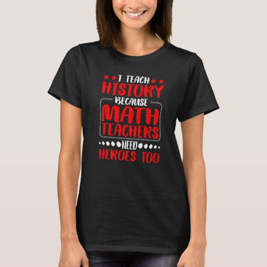数学の教え先生はヒーローを必要とするため私の歴史 Tシャツ (正面)