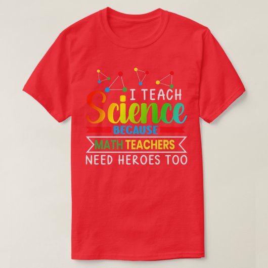 数学の教え先生はヒーローを必要とするため私は科学 Tシャツ (デザイン正面)