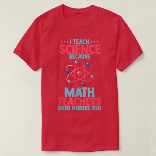 数学の教え先生はヒーローを必要とするので私は科学 Tシャツ (デザイン正面)