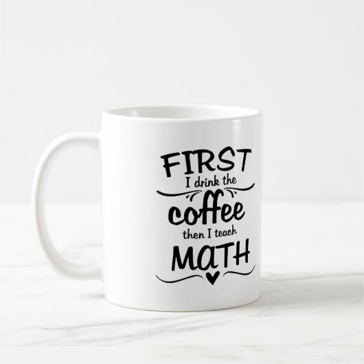 数学の教師のマグ-最初に私はコーヒーを飲みます コーヒーマグカップ (左)