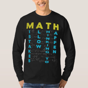 数学の教師の間違いは起こるために考えることを割り当てます Tシャツ