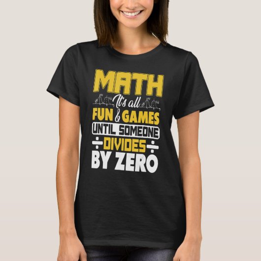 数学は人が分裂するまで全てのおもしろいとゲームである Tシャツ (正面)