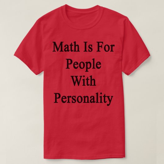 数学は人格のある人のための Tシャツ (デザイン正面)