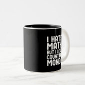 数学は嫌いだが、お金を稼ぐことはおもしろい大好きだ ツートーンマグカップ (正面右)