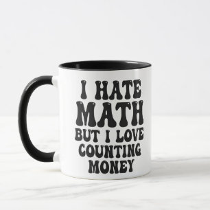 数学は嫌いだが、お金を稼ぐことはおもしろい大好きだ マグカップ