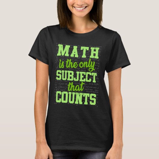 数学は数えられる唯一の科目である Tシャツ (正面)