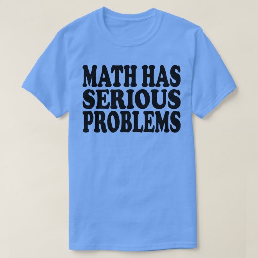 数学は深刻な問題を抱えている1 Tシャツ (デザイン正面)