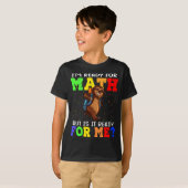 数学は準備はできているけど僕にはそれしかないんだ Tシャツ (正面フル)