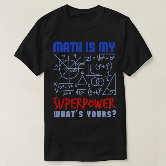 数学は私の超能力であなた化学の物理 Tシャツ (デザイン正面)