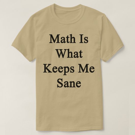 数学は私保の正気だ Tシャツ (デザイン正面)