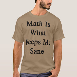 数学は私保の正気だ Tシャツ
