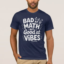 数学は苦手だけど、良い雰囲気は得意 Tシャツ