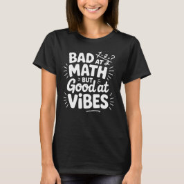 数学は苦手だけど、良い雰囲気は得意 Tシャツ