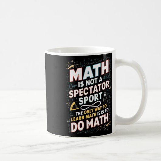 数学は観客スポーツではない 数学者 数学教師 T コーヒーマグカップ (右)