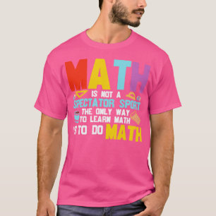 数学は観戦のスポーツではない Tシャツ