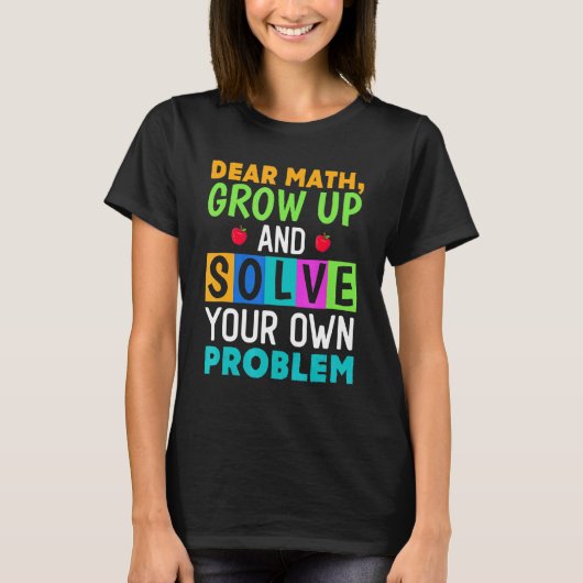 数学よ大人になって自分で問題を解いて 4 Tシャツ (正面)