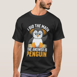 数学をやってみた 答えはペンギン 面白い数学の先生Tシャツ Tシャツ