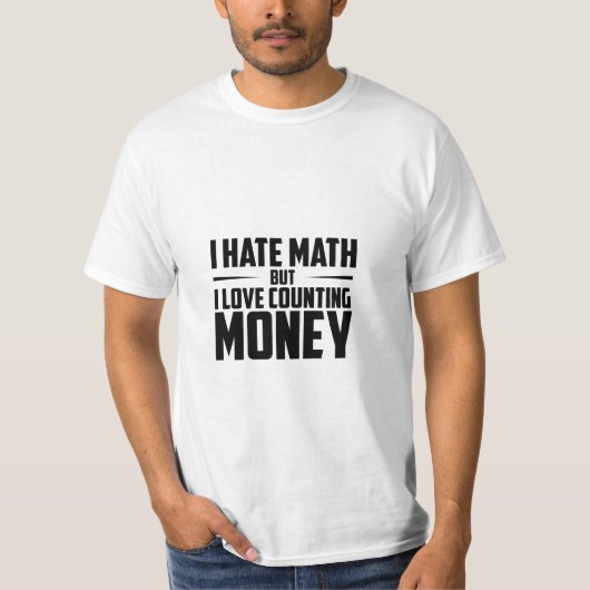 数学オタクの夢 僕には数学があるけど、お金数えるのが好き Tシャツ (正面)