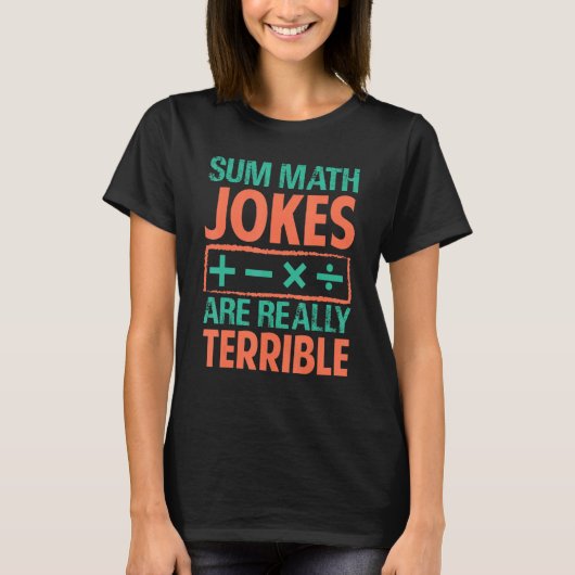 数学ジョークの和は本当にひどい - おもしろいダジャレ Tシャツ (正面)
