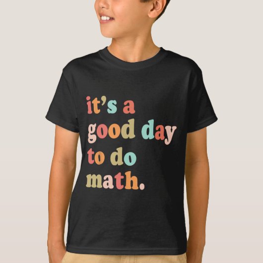 数学テストの日を行うには良い日Math Teacheをテスト Tシャツ (正面)