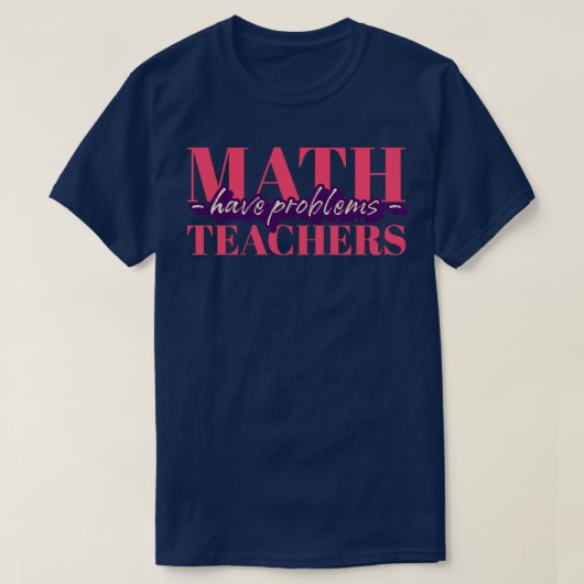 数学先生が数学の贈り物に問題を抱える先生 Tシャツ (デザイン正面)