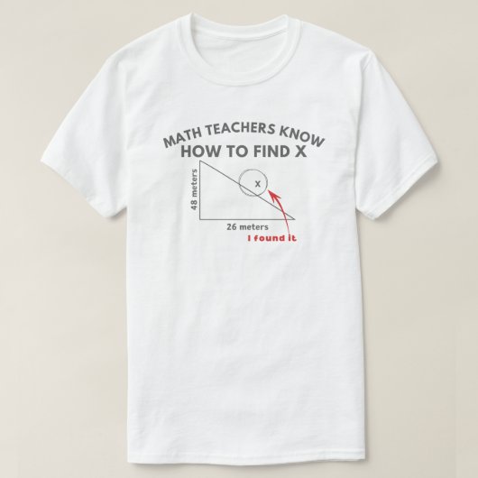 数学先生がXの見つけ方を知る | 数学先生 Tシャツ (デザイン正面)