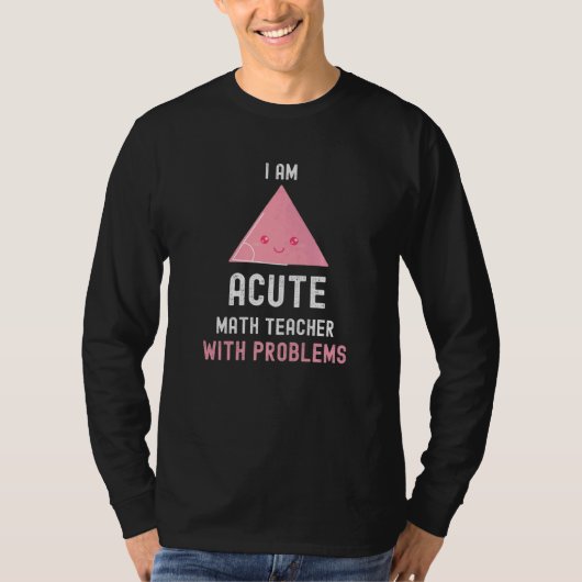 数学先生私は問題のある急性の数学先生 Tシャツ (正面)