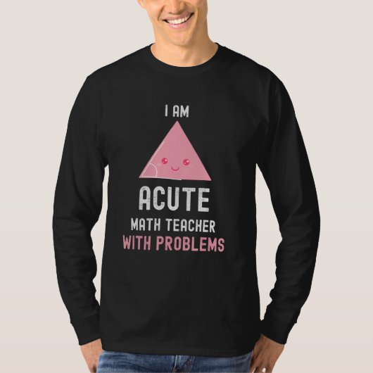 数学先生私は問題のある急性の数学先生 Tシャツ (正面)