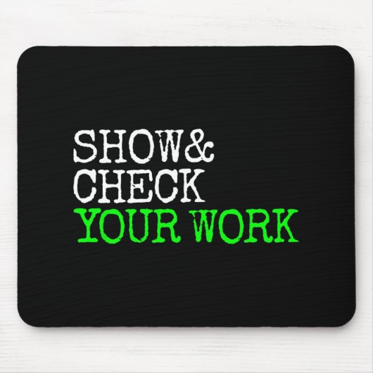 数学先生表示Check Your Work Test Day Shirt T マウスパッド (正面)