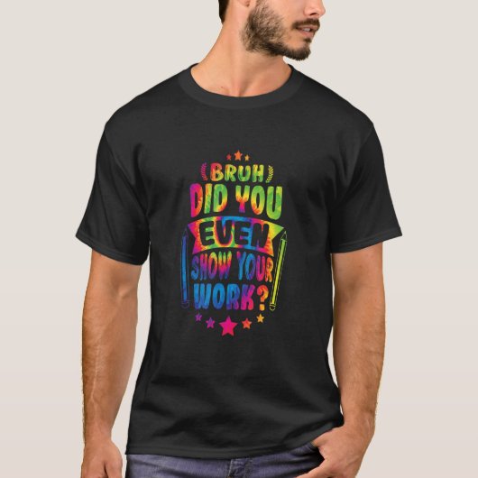数学先生Bruh仕事のネクタイも見せてくれた Tシャツ (正面)