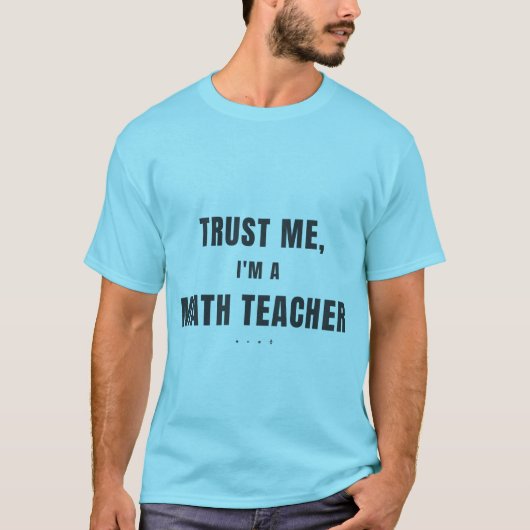数学教師です、信じてください 面白い数学教師のデザイン Tシャツ (正面)