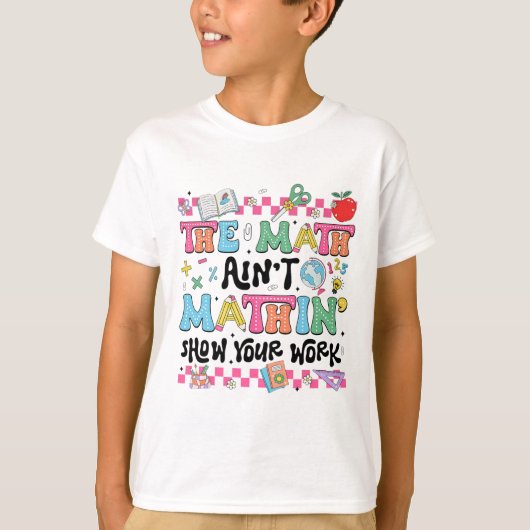 数学教師 数学は数学じゃない 作業を見せろ Tシャツ (正面)
