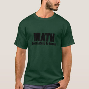数学。人間に対する精神的虐待 Tシャツ