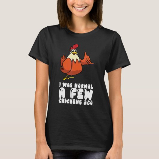 数羽のニワトリに出会うまでは普通の人でした Tシャツ (正面)