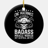 整備士オペレーター技術者I Am A Cnc機械工 セラミックオーナメント (裏面)