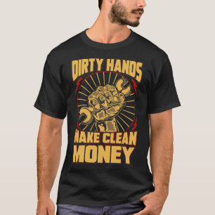 整備士車の男の汚い手きれいな金を作るT-Sh Tシャツ