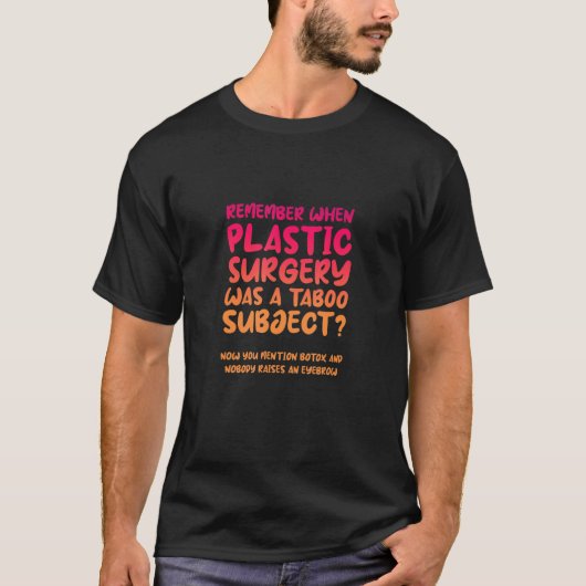 整形手術がタブーとされていた時代を思い出そう Tシャツ (正面)
