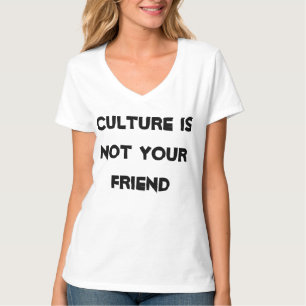 文化はあなたの友人ではないです。 それは敵です Tシャツ
