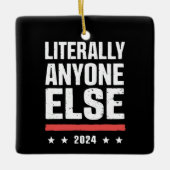 文字通り他の誰もが2024政治的おもしろいな セラミックオーナメント (正面)