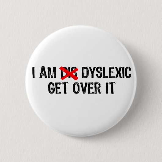文字- I Am Dyslexic, Get Over It - Black /Red 缶バッジ (正面)