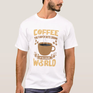 文明世界の至高の飲み物、コーヒー Tシャツ