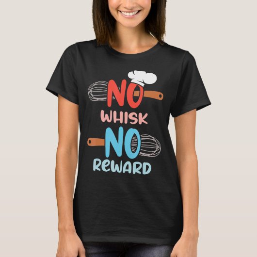 料理ベーキングクルーNo Whisk No Reward Chef Tシャツ (正面)