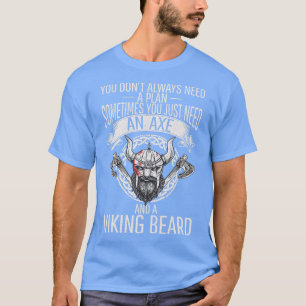 斧とバイキングのヒゲが必要だ Tシャツ