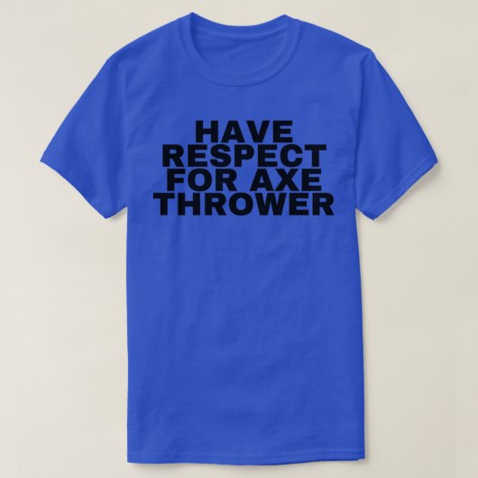 斧の使い捨て器に敬意を持つ2 Tシャツ (デザイン正面)